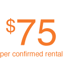 $75 per confirmed rental